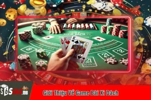 Giới Thiệu Về Game Bài Xì Dách