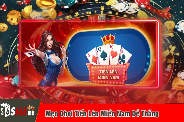 Mẹo Chơi Tiến Lên Miền Nam Dễ Thắng